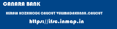 CANARA BANK  KERALA KOZHIKODE CALICUT VELLIMADAKUNNU,CALICUT  ifsc code